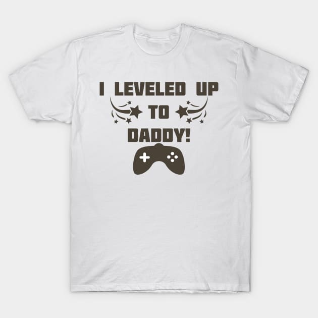 I Leveled Up To Daddy! T-Shirt by podesigns